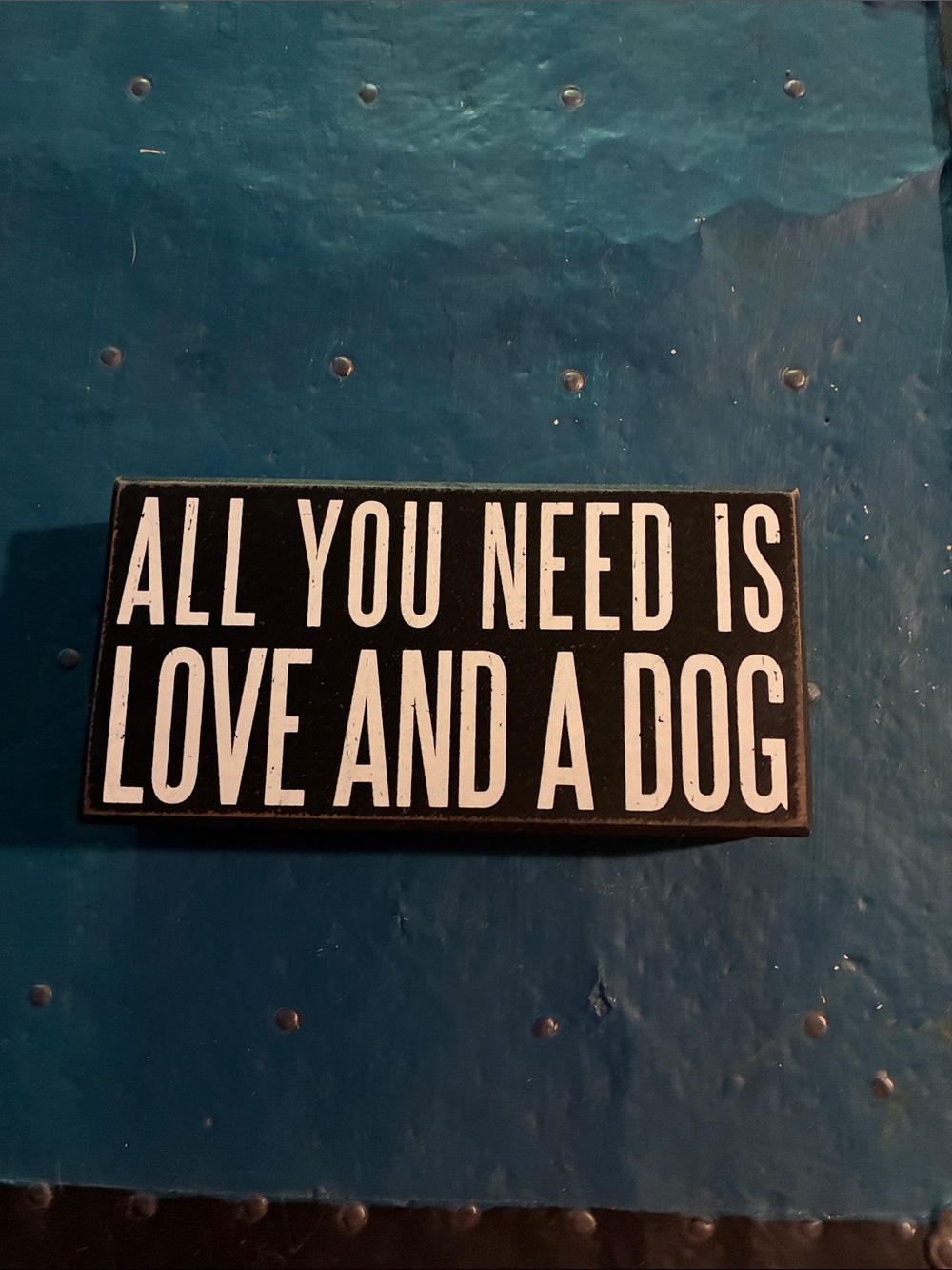 ALL YOU NEED IS LOVE AND A DOG Black Wall Sign - Home Wall Decor
